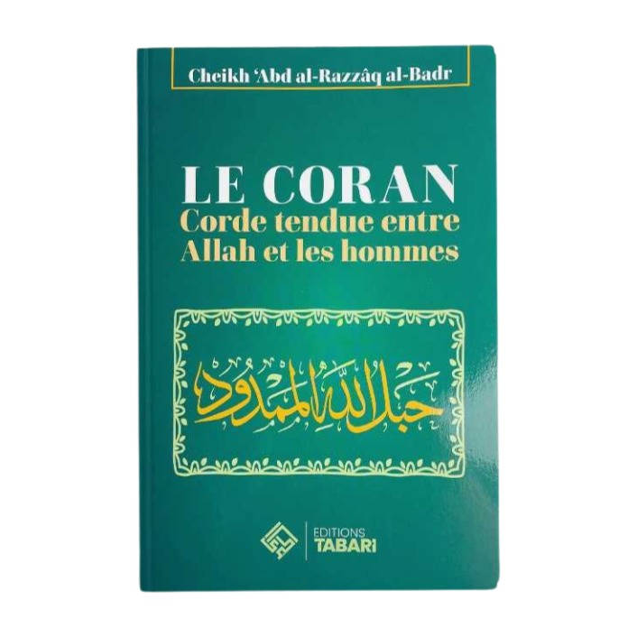 Livre « Le Coran corde tendue entre Allah et les hommes – De Sheikh Abd'Al-Razzaq Al-Badr – Edition Tabari »
