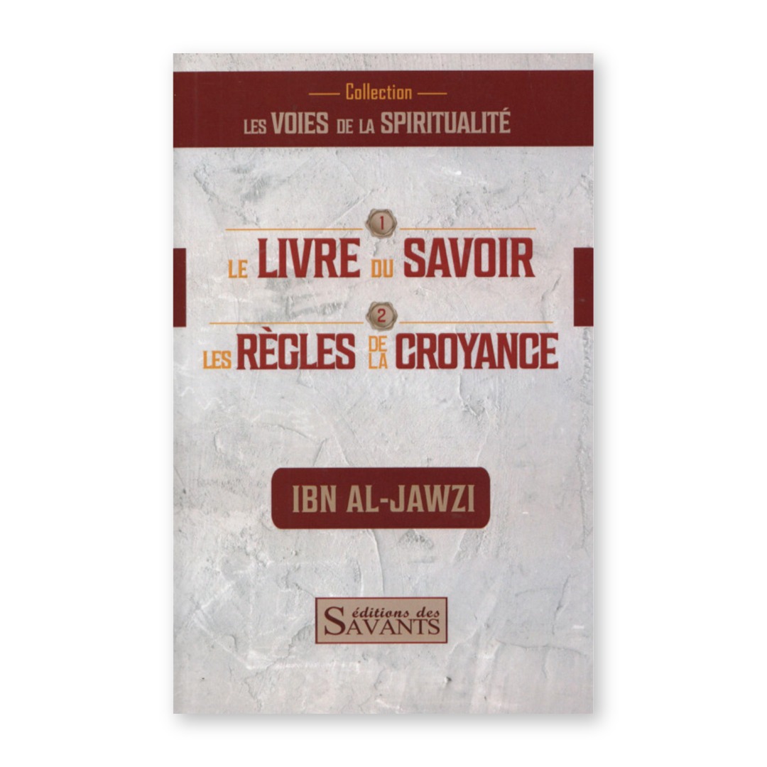 Couverture du livre Le livre du savoir & Les règles de la croyance d'Ibn al-Jawzî