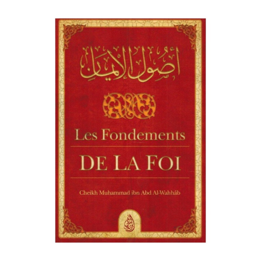 Livre « Les fondements de la foi – de Sheikh Muhammad Ibn Abd Al-Wahhab – Editons Ibn Badis »