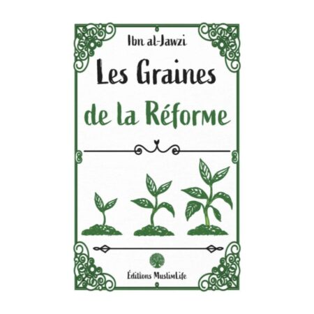 LES GRAINES DE LA REFORME – Ibn Jawzi – Edition Muslimlife