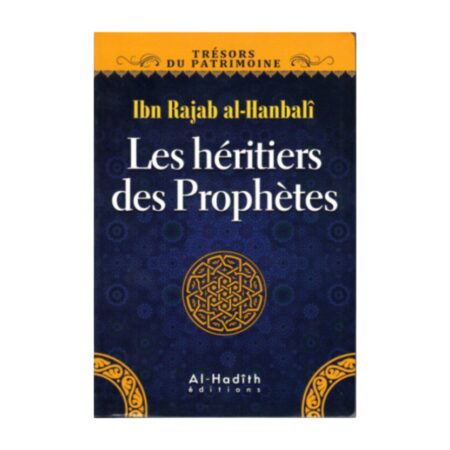 LES HERITIERS DES PROPHETES – de Ibn Rajab Al Hanbali – Editions Al Hadith