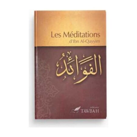 LES MEDITATIONS D&rsquo;IBN QAYYIM – D&rsquo;Ibn Qayyim