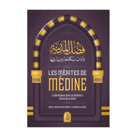 LES MERITES DE MEDINE – de Sheikh &lsquo;Abd Al Mohsin Al Badr