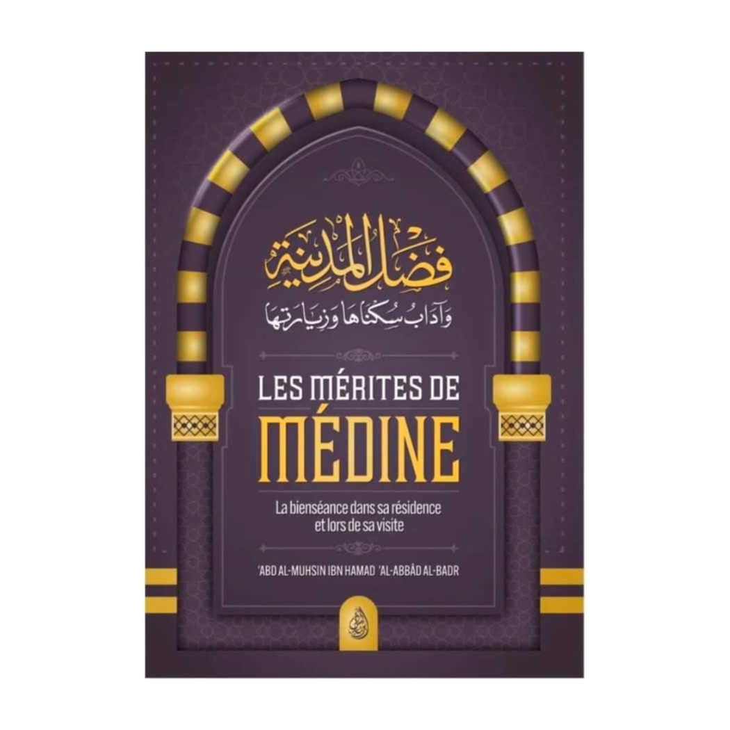 Livre « Les merites de medine – de Sheikh 'Abd Al Mohsin Al Badr »