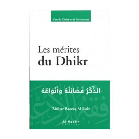 LES MÉRITES DU DHIKR – de Sheikh ´Abdel Razzaq Al Badr – Editions Al Hadith