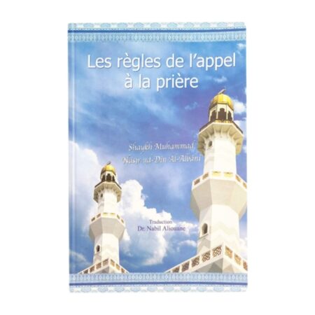 LES REGLES DE L&rsquo;APPEL A LA PRIERE – de Sheikh Al Albani – Edition Gheras