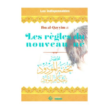 LES REGLES DU NOUVEAU-NE – D&rsquo;Ibn Qayyim – Editions Tabari