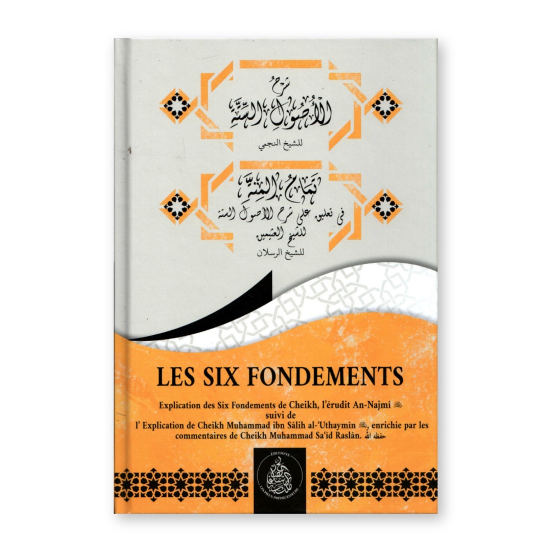 Couverture du livre Les six fondements, explications d'an-Najmî, al-'Uthaymîn et Raslân