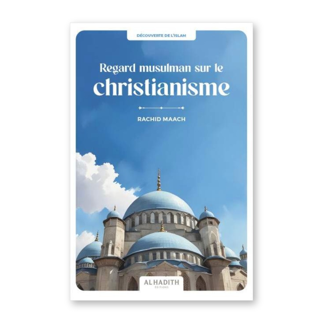 Livre Regard musulman sur le christianisme de Rachid Maach, éditions Al-Hadîth